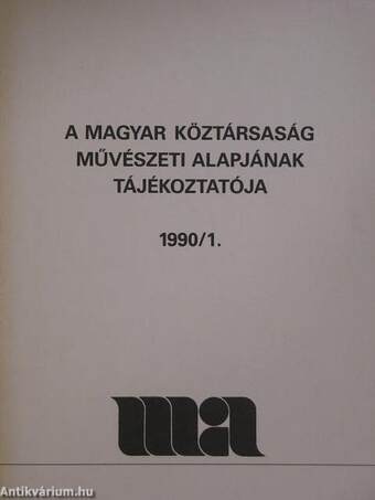 A Magyar Népköztársaság Művészeti Alapjának Tájékoztatója 1990/1.