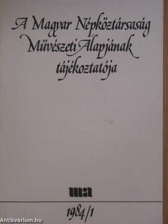 A Magyar Népköztársaság Művészeti Alapjának Tájékoztatója 1984/1.