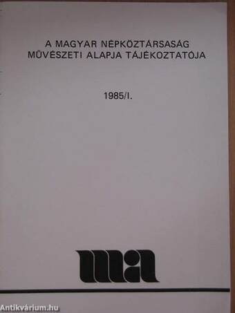 A Magyar Népköztársaság Művészeti Alapja Tájékoztatója 1985/1.