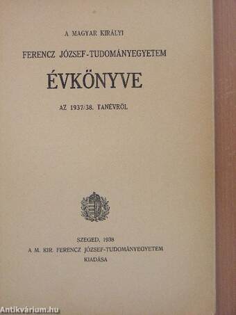 A Magyar Királyi Ferencz József-Tudományegyetem évkönyve az 1937/38. tanévről