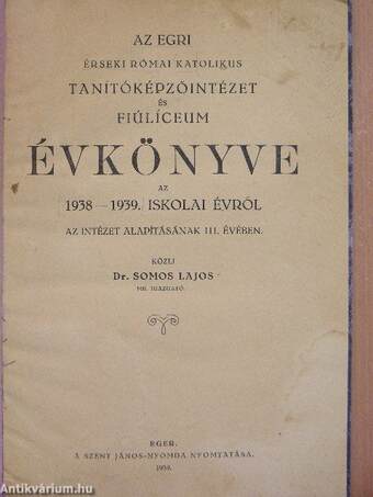 Az Egri Érseki Római Katolikus Tanítóképzőintézet és Fiúlíceum Évkönyve 1938-1939. iskolai évről