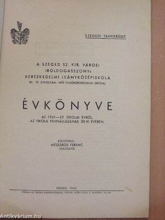 A Szeged Sz. Kir. Városi »Boldogasszony« Kereskedelmi Leányközépiskola (III.-IV. évfolyam, női felsőkereskedelmi iskola) Évkönyve az 1941-42. iskolai évről