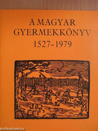 A magyar gyermekkönyv 1527-1979