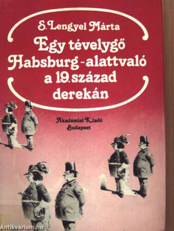 Egy tévelygő Habsburg-alattvaló a 19. század derekán