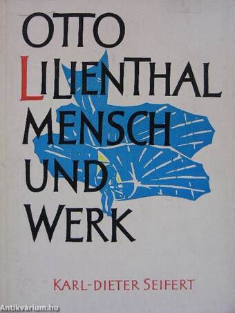 Otto Lilienthal Mensch und Werk