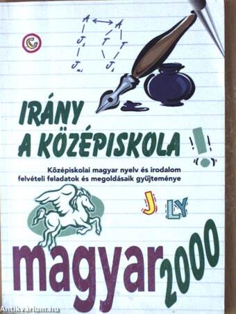 Irány a középiskola - Magyar nyelv és irodalom 2000