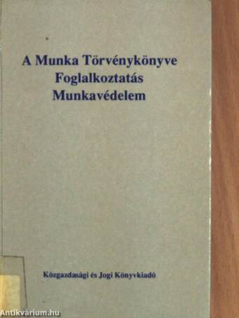 A Munka Törvénykönyve/Foglalkoztatás/Munkavédelem