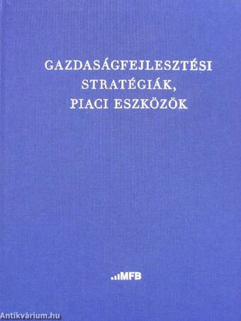 Gazdaságfejlesztési stratégiák, piaci eszközök