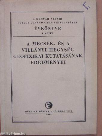 A Mecsek- és a Villányi hegység geofizikai kutatásának eredményei I-II.