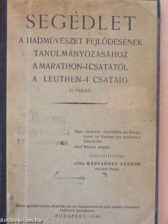 Segédlet a hadművészet fejlődésének tanulmányozásához a marathon-i csatától a leuthen-i csatáig