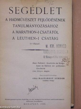 Segédlet a hadművészet fejlődésének tanulmányozásához a marathon-i csatától a leuthen-i csatáig