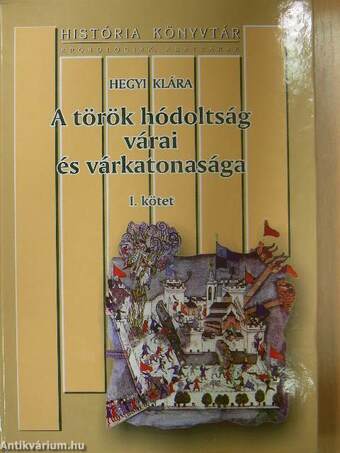 A török hódoltság várai és várkatonasága I-III.