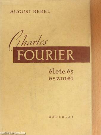 Charles Fourier élete és eszméi