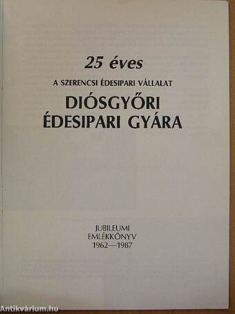 25 éves a Szerencsi Édesipari Vállalat Diósgyőri Édesipari Gyára