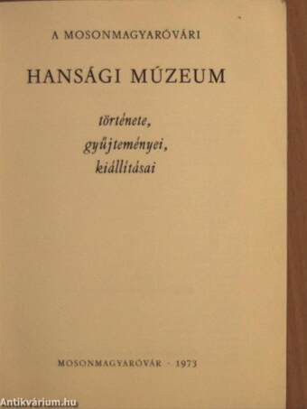 A mosonmagyaróvári Hansági Múzeum története, gyűjteményei, kiállításai