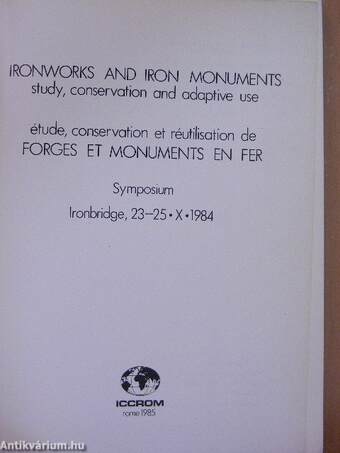 Ironworks and iron monuments study, conservation and adaptive/Étude, conservation et réutilisation de forges et monuments en fer