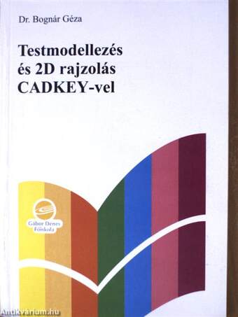 Testmodellezés és 2D rajzolás CADKEY-vel - CD-vel