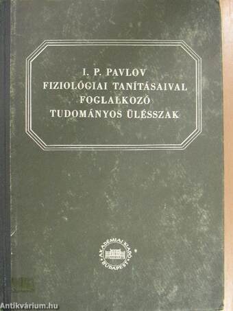 I. P. Pavlov fiziológiai tanításaival foglalkozó tudományos ülésszak