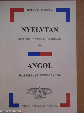 Nyelvtan központú tesztek és fordítások az angol írásbeli nyelvvizsgákhoz