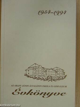 Az Arany János Általános Iskola és Gimnázium Évkönyve 1954-1994