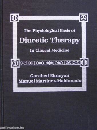 The physiological Basis of diuretic therapy in clinical medicine