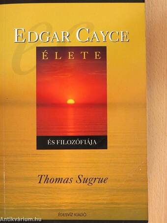 Edgar Cayce élete és filozófiája