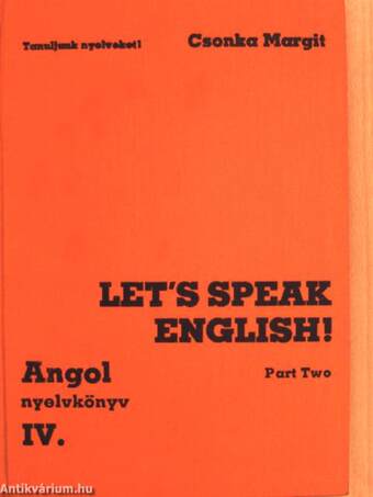 Let's Speak English!/Angol nyelvkönyv IV. II. rész