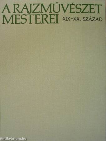 A rajzművészet mesterei - XIX-XX. század