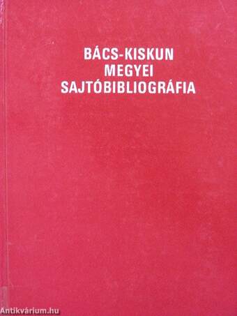 Bács-Kiskun megyei sajtóbibliográfia I-II.