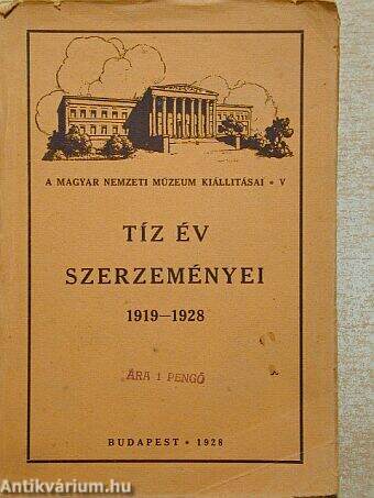 Tíz év szerzeményei 1919-1928.