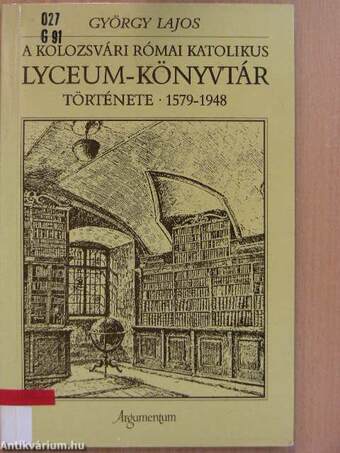 A kolozsvári római katolikus Lyceum-könyvtár története 1579-1948