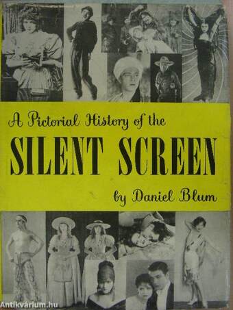 A Pictorial History of the Silent Screen