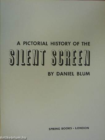 A Pictorial History of the Silent Screen