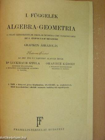 I. függelék Algebra-geometria a felső kereskedelmi iskolák számára című tankönyvhöz az I. évfolyam részére