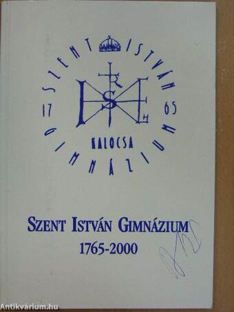 Szent István Gimnázium 1765-2000