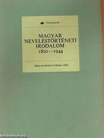 Magyar neveléstörténeti irodalom 1800-1944