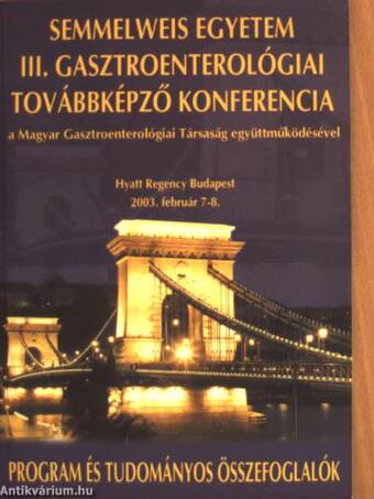 Semmelweis Egyetem III. Gasztroenterológiai Továbbképző Konferencia a Magyar Gasztroenterológiai Társaság együttműködésével