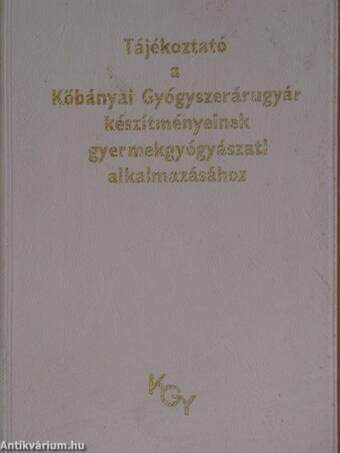 Tájékoztató a Kőbányai Gyógyszerárugyár készítményeinek gyermekgyógyászati alkalmazásához