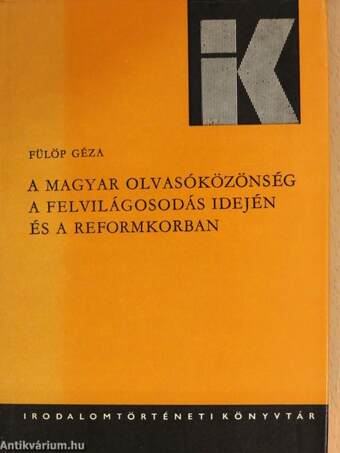 A magyar olvasóközönség a felvilágosodás idején és a reformkorban