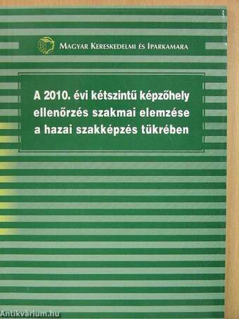 A 2010. évi kétszintű képzőhely ellenőrzés szakmai elemzése a hazai szakképzés tükrében