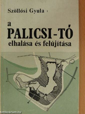 A Palicsi-tó elhalása és felújítása