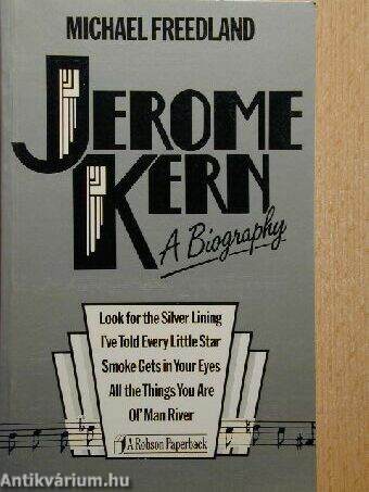 Jerome Kern. A Biography