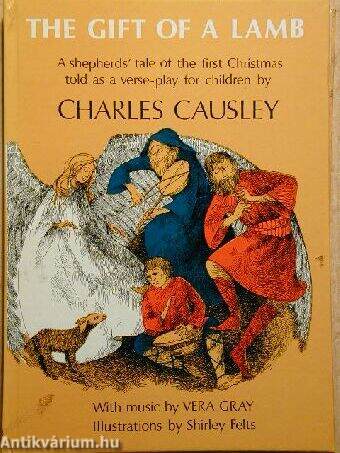 The Gift of a Lamb. A shepherds' tale of the first Christmas told as a verse-play for children
