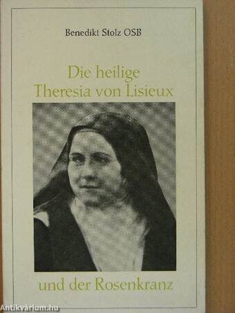 Die heilige Theresia von Lisieux und der Rosenkranz