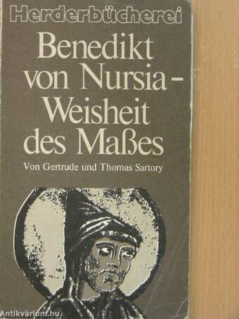 Benedikt von Nursia - Weisheit des Maßes