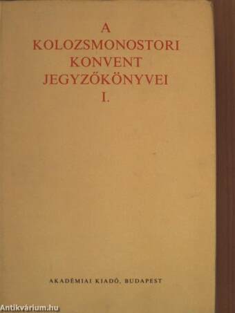 A kolozsmonostori konvent jegyzőkönyvei I-II.