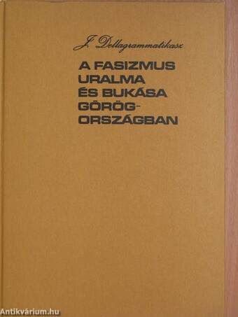 A fasizmus uralma és bukása Görögországban