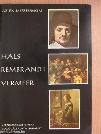 Hals, Rembrandt, Vermeer