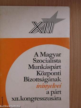 A Magyar Szocialista Munkáspárt Központi Bizottságának irányelvei a párt XII. kongresszusára