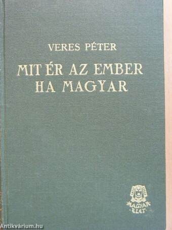 Mit ér az ember ha magyar